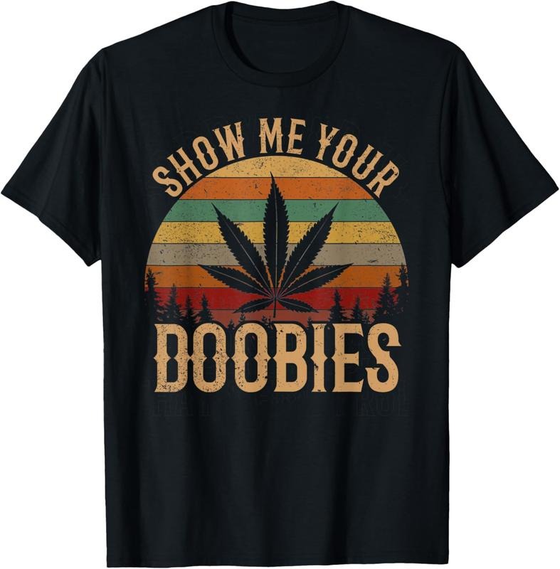 100% Cotton Show Me Your Doobies Weed Cannabis Marijuana 420 Stoner T-Shirt Hoodie, Sweatshirt | GrindPrints.com