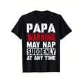 100% Cotton Single Side Printed Crew Neck Short Sleeve "Papa Warning (May Nap Suddenly Any Time) (Funny )" Fathers Boy Girl Celebration S XXXL Black Made Usa T-Shirts, Hoodie, Sweatshirt
