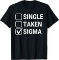 100% Cotton Single Taken Sigma Funny Relationship Status Sigma Lifestyle T-Shirts, Hoodie, Sweatshirt