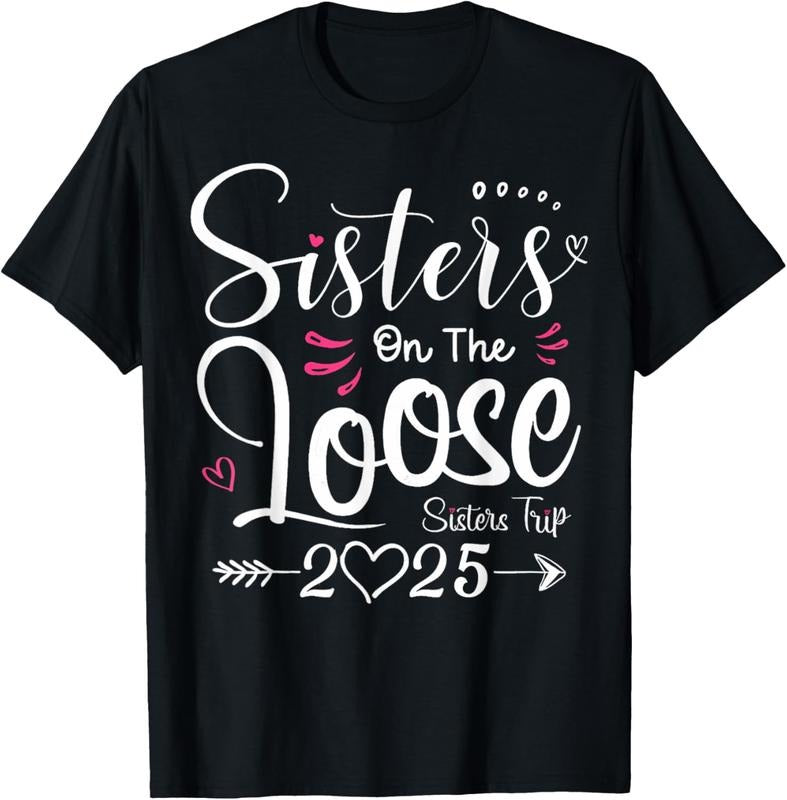 100% Cotton Sisters On The Loose Shirt Sisters Trip 2025 Vacation Lovers T-Shirt Hoodie, Sweatshirt | GrindPrints.com