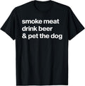 100% Cotton Smoke Meat Drink Beer An Pet The Dog BBQ Barbeque Beer Lover T-Shirt Hoodie, Sweatshirt | GrindPrints.com