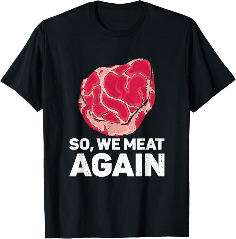 100% Cotton So We Meat Again Raw Steak Meat Food Beef Cow Grilling T-Shirt Hoodie, Sweatshirt | GrindPrints.com