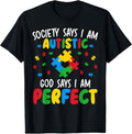 100% Cotton Society Says I Am Autistic God Says I Am Perfect Autism T-Shirt Hoodie, Sweatshirt | GrindPrints.com