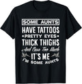 100% Cotton Some Aunts Have Tattoos Pretty Eyes Funny Tattooed Aunt T-Shirts, Hoodie, Sweatshirt