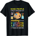 100% Cotton Some People Only Dream Of Meeting Art Teacher Teachers Gift T-Shirt Hoodie, Sweatshirt | GrindPrints.com