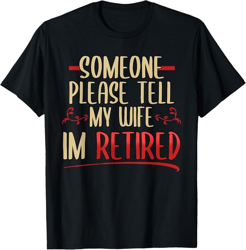 100% Cotton Someone Please Tell My Wife I'm Retired Retire Husband T-Shirt Hoodie, Sweatshirt | GrindPrints.com