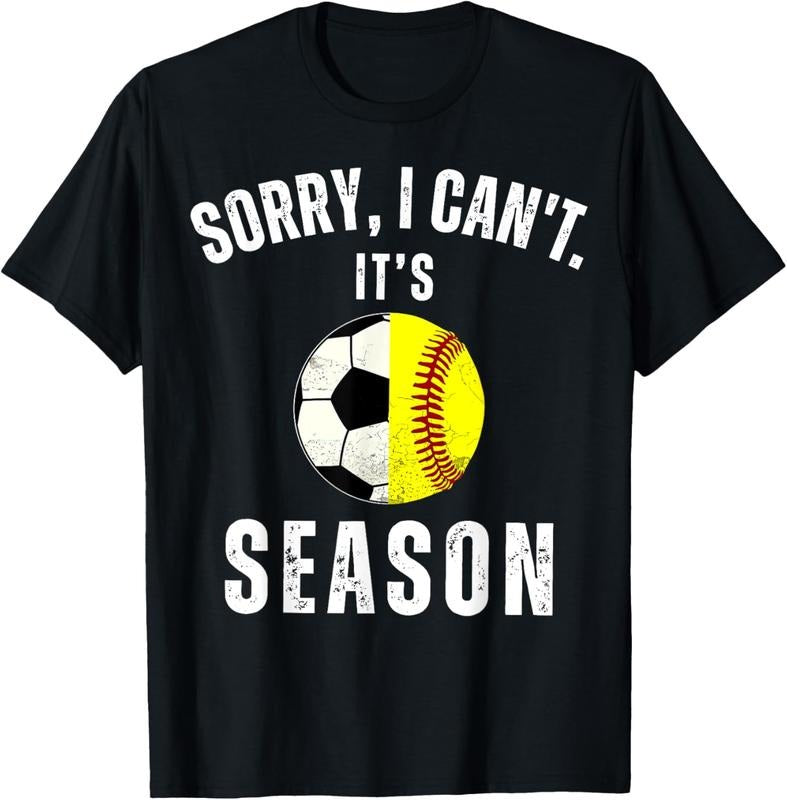 100% Cotton Sorry I Can't It's Soccer And Softball Season Mom Of Both T-Shirt Hoodie, Sweatshirt | GrindPrints.com