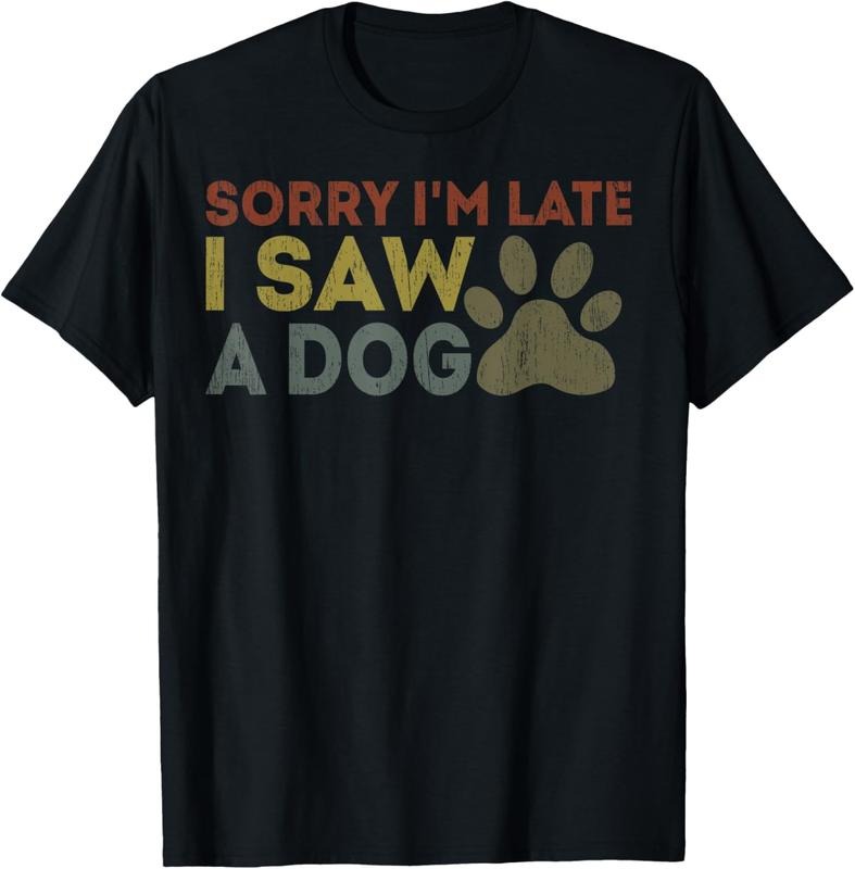 100% Cotton Sorry I'm Late I Saw A Dog Funny Retro Vintage Dog lovers T-Shirt Hoodie, Sweatshirt | GrindPrints.com