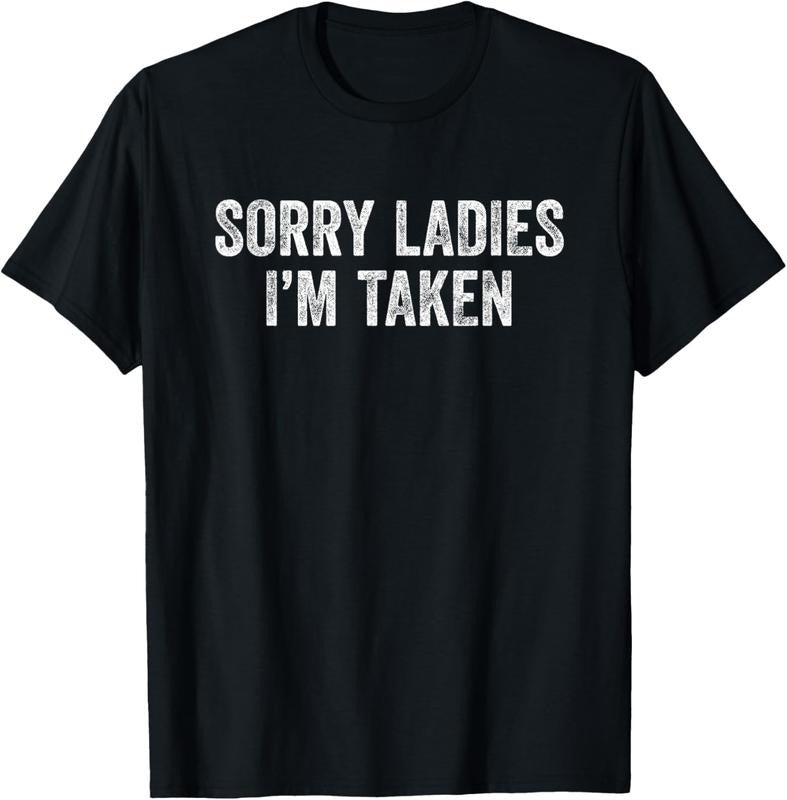 100% Cotton Sorry Ladies I'm Taken T-Shirt Hoodie, Sweatshirt | GrindPrints.com