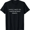 100% Cotton Sorry. I Can't. It's Marching Band Season, Marching Band T-Shirt Hoodie, Sweatshirt | GrindPrints.com