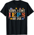 100% Cotton Special Education SPED Teacher Sorry I Can't IEPS Are Due T-Shirt Hoodie, Sweatshirt | GrindPrints.com