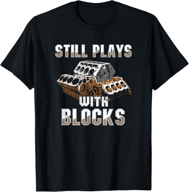 100% Cotton Still Plays With Blocks T-Shirt - Auto Drag Racing Car Gift T-Shirt Hoodie, Sweatshirt | GrindPrints.com