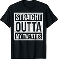 100% Cotton Straight Outta My Twenties 30th Birthday 30 Year Old Gift T-Shirt Hoodie, Sweatshirt | GrindPrints.com