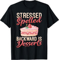 100% Cotton Stressed spelled backward is Desserts Snack Baking Cake T-Shirt Hoodie, Sweatshirt | GrindPrints.com