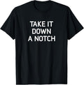 100% Cotton Take It Down A Notch, Funny, Jokes, Sarcastic T-Shirt Hoodie, Sweatshirt | GrindPrints.com