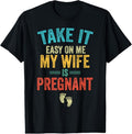 100% Cotton Take It Easy On Me My Wife Is Pregnant Be Dad In Future T-Shirt Hoodie, Sweatshirt | GrindPrints.com