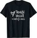 100% Cotton Thankful Blessed Kind Of A Mess T-Shirt Hoodie, Sweatshirt | GrindPrints.com