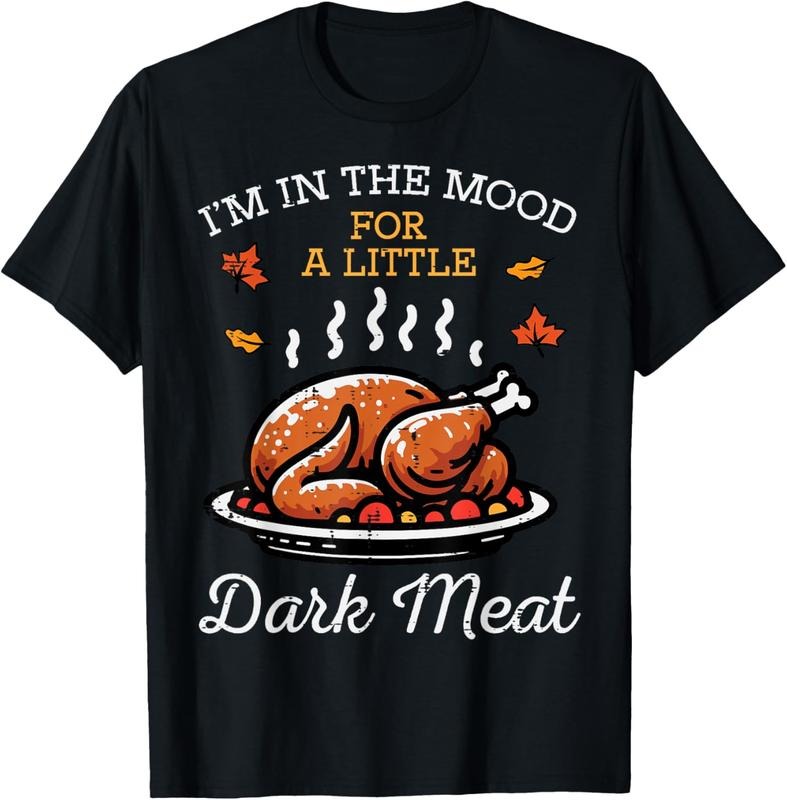 100% Cotton Thanksgiving Mood Dark Meat Turkey Day Fall Men Women  T-Shirt Hoodie, Sweatshirt | GrindPrints.com