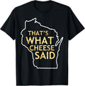 100% Cotton That's What Cheese Said Funny Wisconsin Cheese Pun T Shirt T-Shirt Hoodie, Sweatshirt | GrindPrints.com