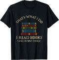 100% Cotton That's What I Do I Read Books And I Know Things - Reading T-Shirt Hoodie, Sweatshirt | GrindPrints.com
