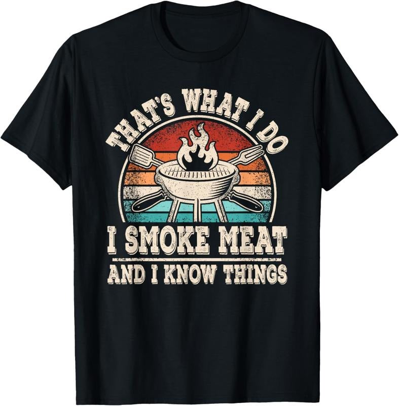 100% Cotton That's What I Do I Smoke Meat And I Know Things BBQ Grilling T-Shirtstyle{n002}2 T-Shirts, Hoodie, Sweatshirt