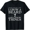 100% Cotton Thats What I Do I Grow A Beard And I Know Things - Fun Beard T-Shirt Hoodie, Sweatshirt | GrindPrints.com