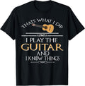 100% Cotton Thats what I do I play the Guitar and I know things T-Shirt Hoodie, Sweatshirt | GrindPrints.com