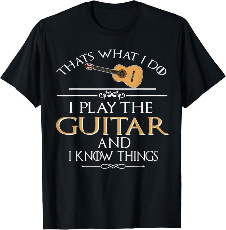 100% Cotton Thats what I do I play the Guitar and I know things T-Shirt Hoodie, Sweatshirt | GrindPrints.com