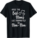 100% Cotton The Best Moms Get Promoted To Mom-Mom for Special Grandma T-Shirt Hoodie, Sweatshirt | GrindPrints.com