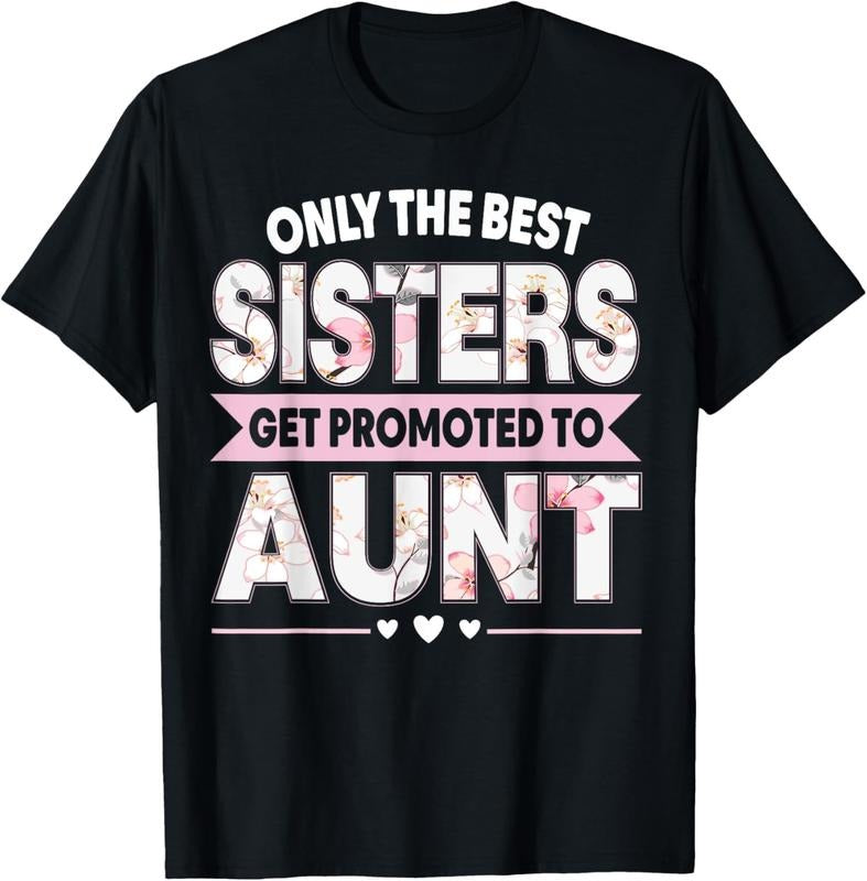100% Cotton The Best Sisters Get Promoted To Aunt First Time New Auntie T-Shirt Hoodie, Sweatshirt | GrindPrints.com