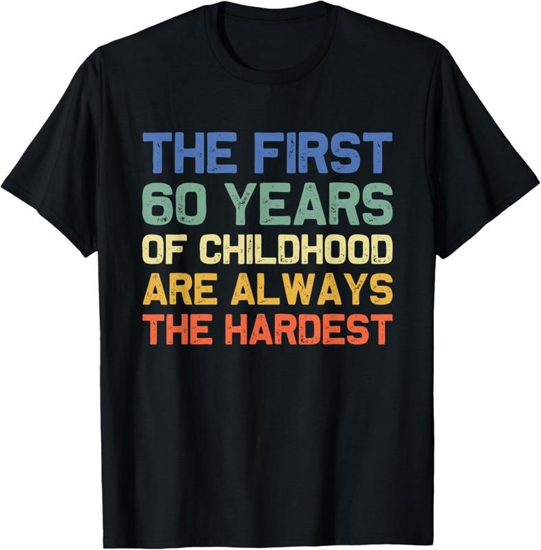 100% Cotton The First 60 Years Childhood Hardest Old 60th Birthday Funny T-Shirt Hoodie, Sweatshirt | GrindPrints.com