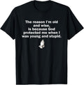 100% Cotton Reason I'M Old Wise Is Because God Protected Me T-Shirts, Hoodie, Sweatshirt