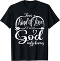 100% Cotton Theres a Kind of Love that God Only Knows T-Shirt Hoodie, Sweatshirt | GrindPrints.com