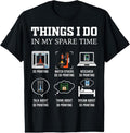 100% Cotton Things I Do In My Spare Time 3D Printing Funny 3D Printer T-Shirt Hoodie, Sweatshirt | GrindPrints.com