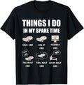 100% Cotton Things I Do In My Spare Time T-Shirt Hoodie, Sweatshirt | GrindPrints.com