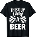100% Cotton This Guy Needs A Beer Funny Beer Drinking T-Shirt Hoodie, Sweatshirt | GrindPrints.com