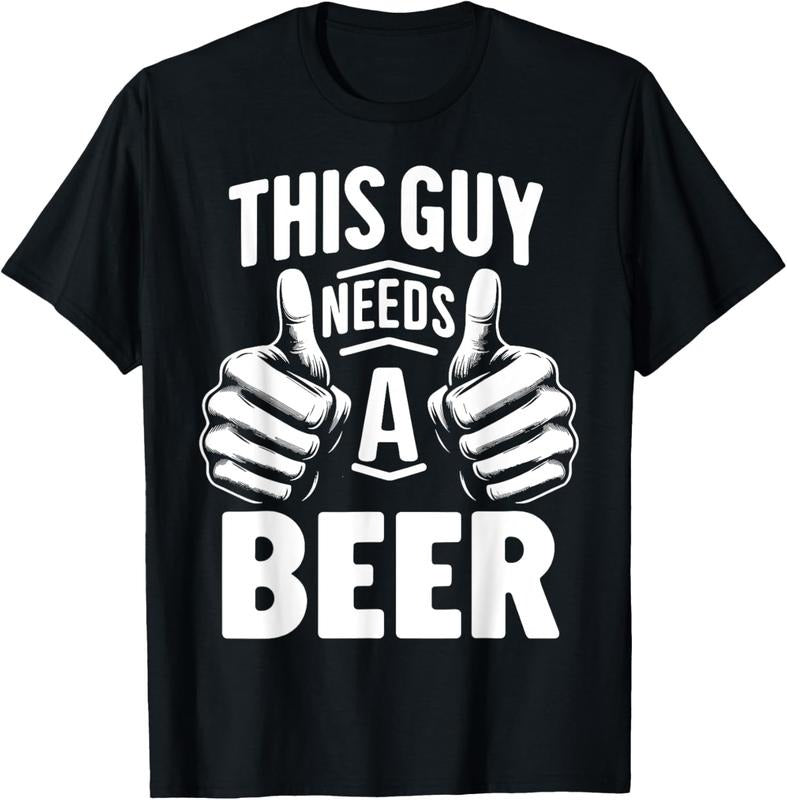 100% Cotton This Guy Needs A Beer Funny Beer Drinking T-Shirt Hoodie, Sweatshirt | GrindPrints.com