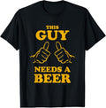 100% Cotton This Guy Needs a Beer T-Shirt T-Shirt Hoodie, Sweatshirt | GrindPrints.com