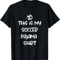 100% Cotton This is My Soccer Pajama Shirt for Players Teens Boys Girls T-Shirt Hoodie, Sweatshirt | GrindPrints.com