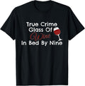 100% Cotton True Crime Glass Wine Bed T-Shirts, Hoodie, Sweatshirt