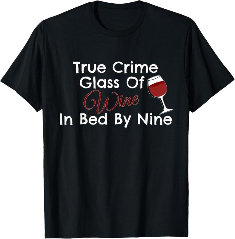 100% Cotton True Crime Glass Wine Bed T-Shirts, Hoodie, Sweatshirt