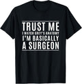 100% Cotton Trust Me I'm Basically A Surgeon - Funny Medical TV Drama T-Shirt Hoodie, Sweatshirt | GrindPrints.com