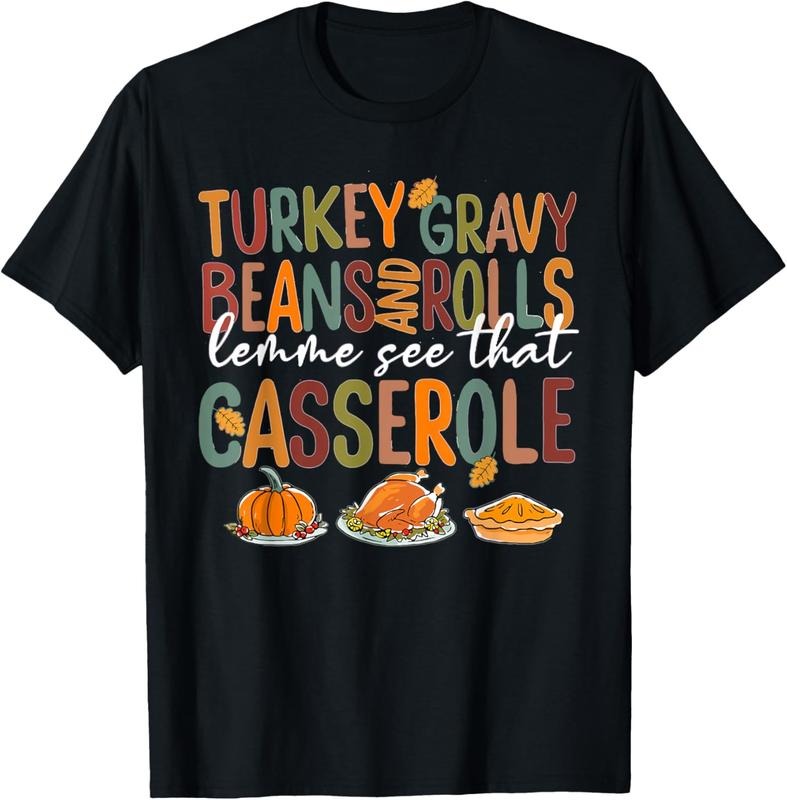 100% Cotton Turkey Gravy Beans And Rolls Let Me See That Casserole Fall T-Shirt Hoodie, Sweatshirt | GrindPrints.com