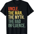 100% Cotton Uncle The Man The Myth The Bad Influence Best Funny Uncle T-Shirt Hoodie, Sweatshirt | GrindPrints.com