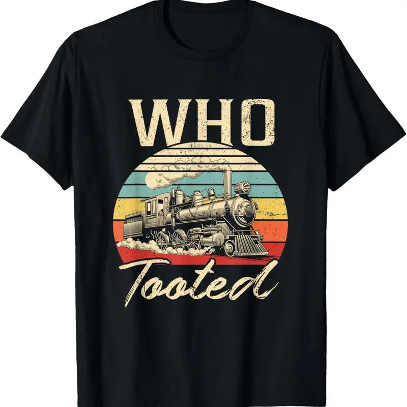 100% Cotton Vintage Retro Funny Train Lover Men Women Who Tooted Train T-Shirt Hoodie, Sweatshirt | GrindPrints.com