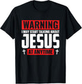 100% Cotton Warning I May Start Talking About Jesus At Any Time T-Shirt Hoodie, Sweatshirt | GrindPrints.com