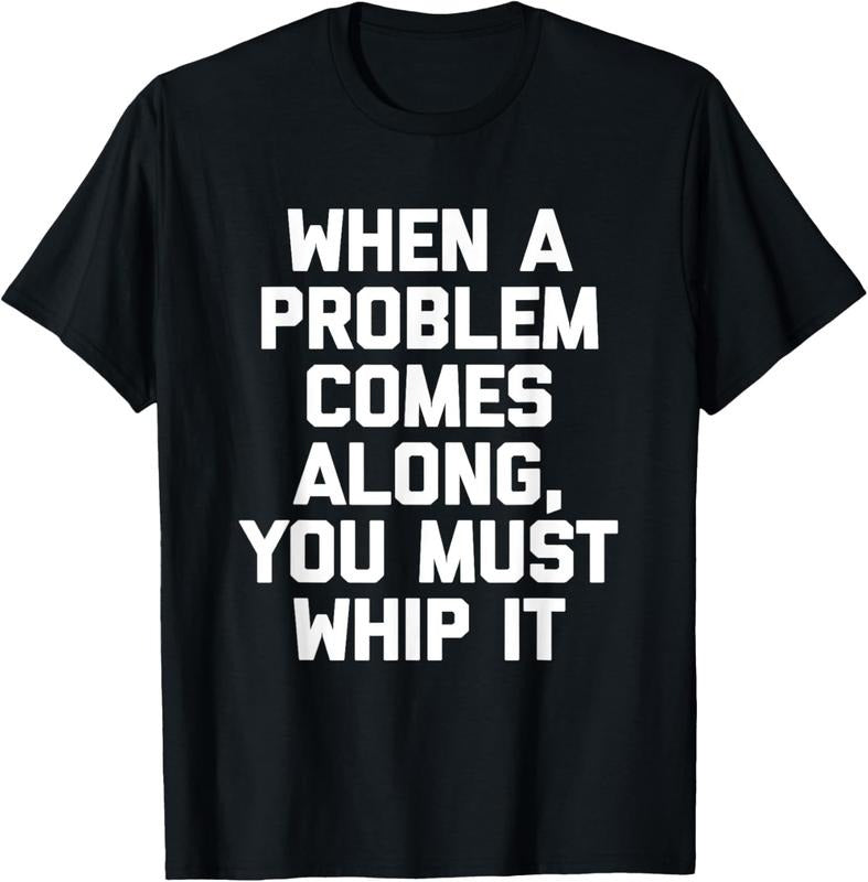 100% Cotton When Problem Comes Along You Must Whip Funny T-Shirts, Hoodie, Sweatshirt