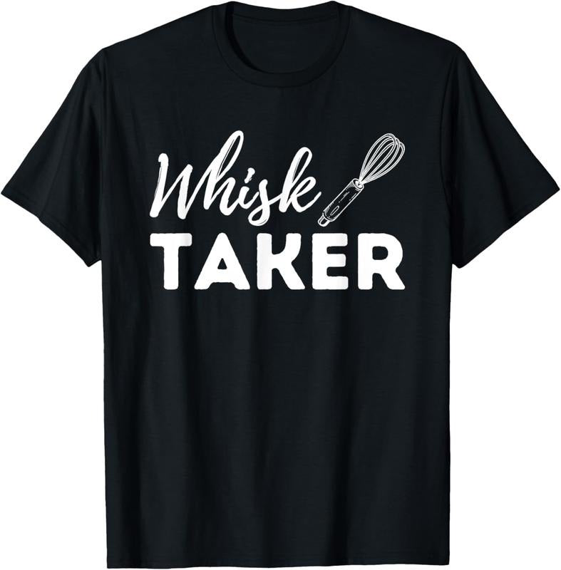 100% Cotton Whisk Taker - Funny Cupcake Baker Pastry Baking Gift T-Shirt Hoodie, Sweatshirt | GrindPrints.com