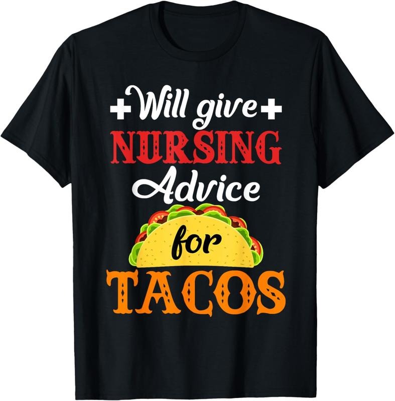 100% Cotton Will Give Nursing Advice for Tacos Funny Gift T-Shirt Hoodie, Sweatshirt | GrindPrints.com