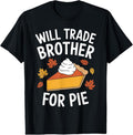 100% Cotton Will Trade Brother For Pie Fall Family s Thanksgiving T-Shirt Hoodie, Sweatshirt | GrindPrints.com